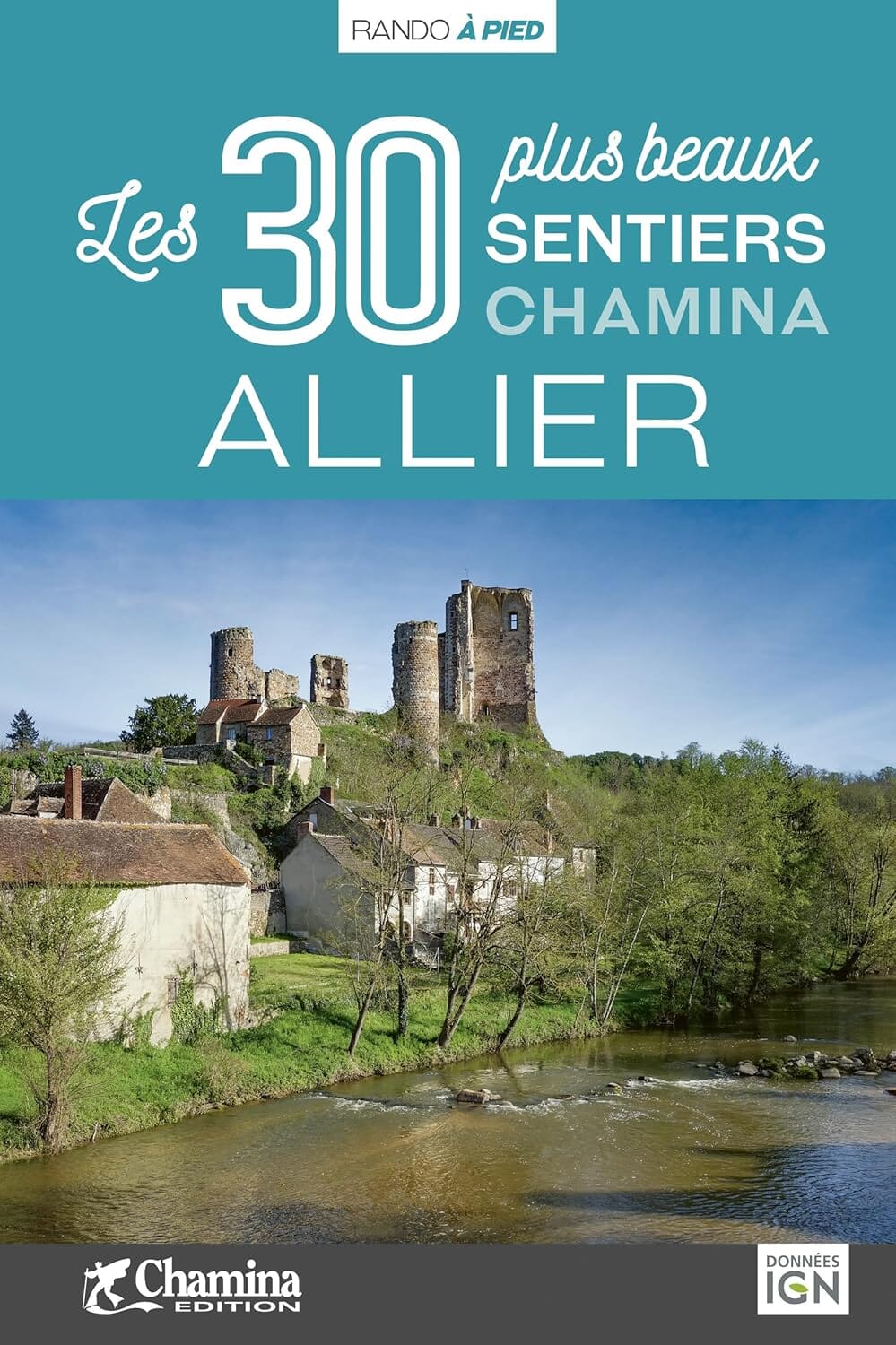 Guide de balades - Allier, les 30 plus beaux sentiers à pied | Chamina guide de randonnée Chamina 