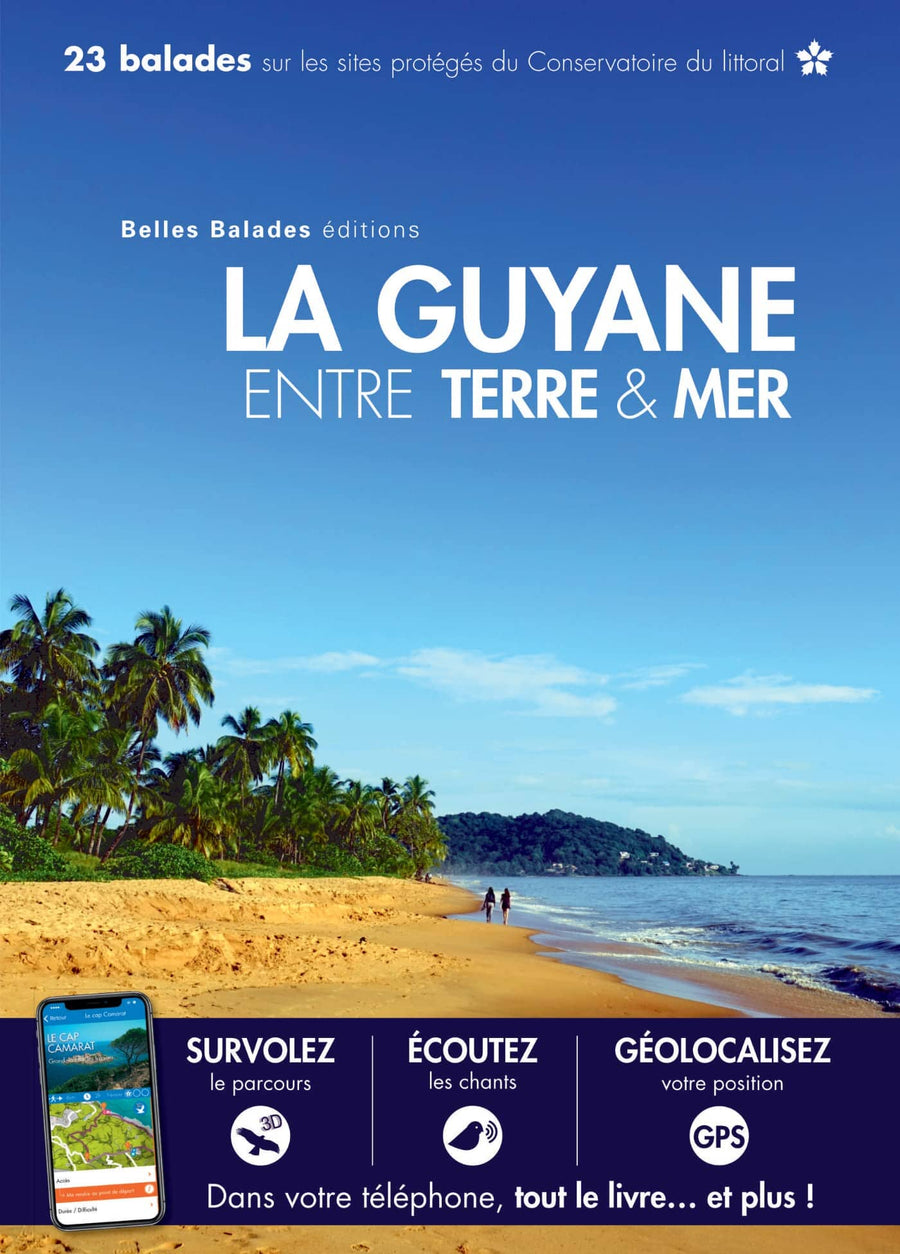 Guide de balades nature - La Guyane, entre Terre et Mer, 23 balades | Belles Balades Editions guide de randonnée Belles Balades éditions 