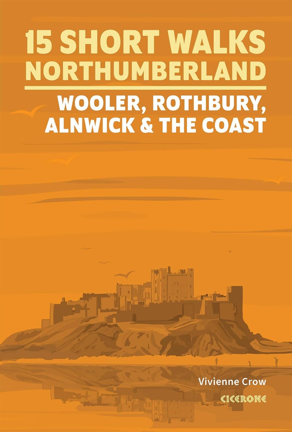 Guide de randonnées (en anglais) - Northumberland: Woller, Rothbury, Alnwick and the coast short walks | Cicerone guide de randonnée Cicerone 