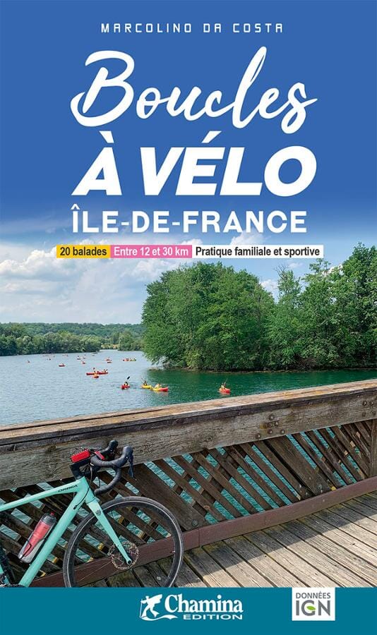 Guide vélo - Boucles à vélo : Ile-de-France | Chamina guide vélo Chamina 