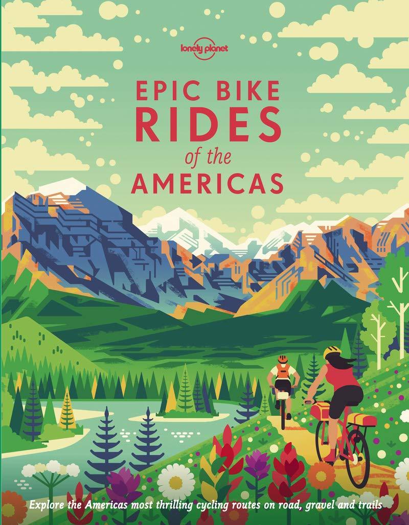 Beau livre (en anglais) - Epic bike rides of the Americas | Lonely Planet beau livre Lonely Planet 