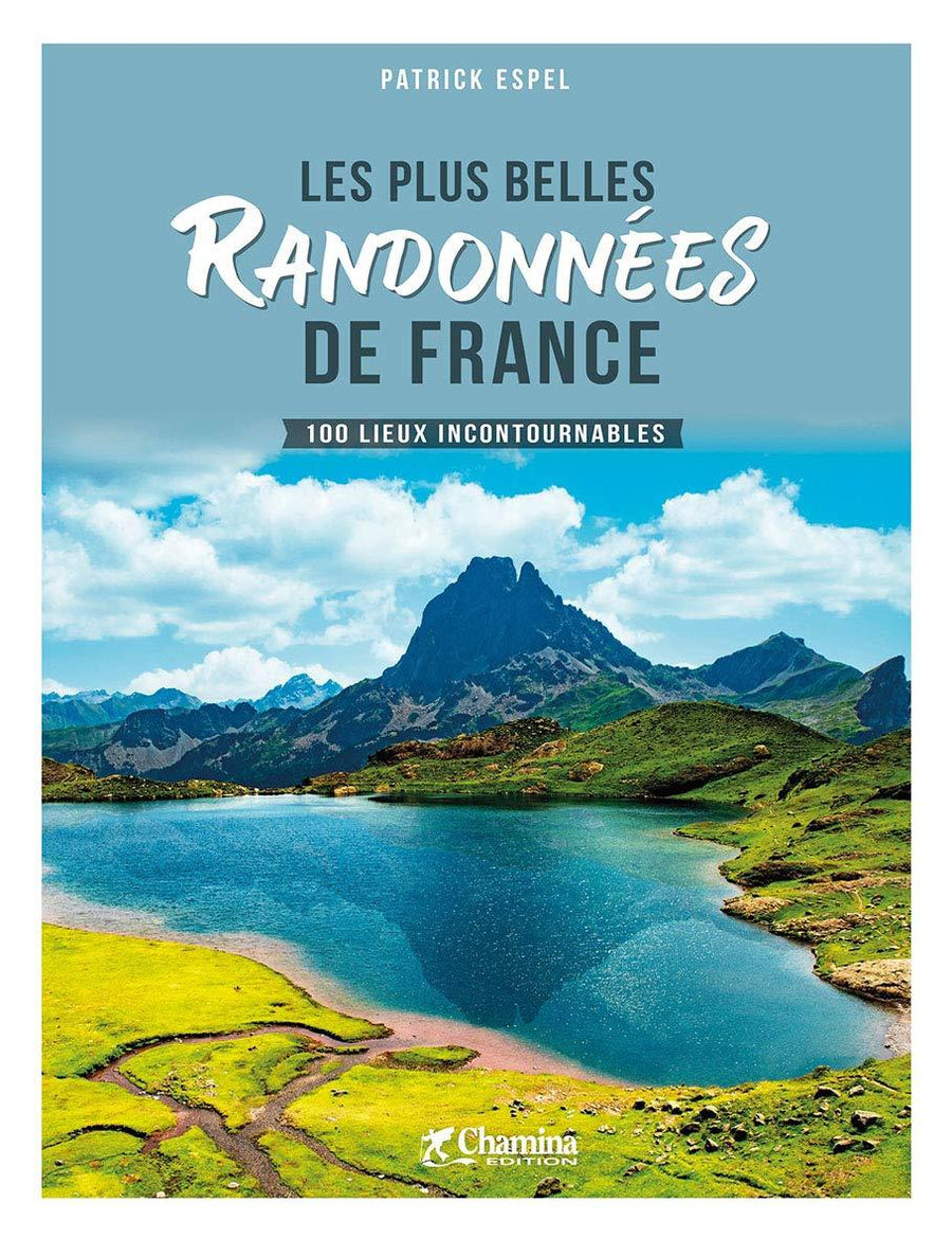 Beau livre - Les plus belles randonnées de France : 100 lieux incontournables | Chamina beau livre Chamina 