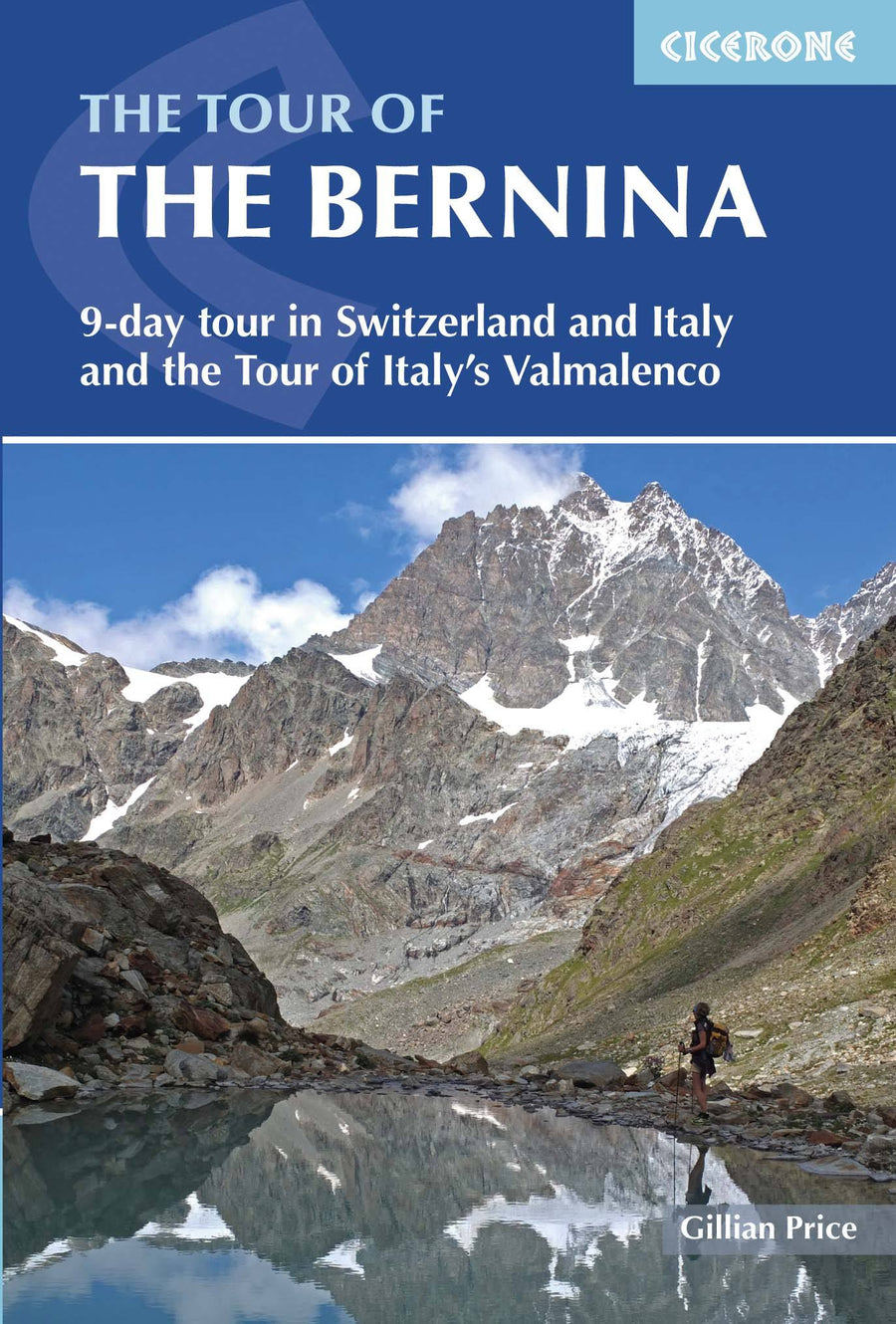 Guide de randonnées (en anglais) - The Tour of the Bernina : 9 day tour in Switzerland & Italy and Tour of Italy's Valmalenco | Cicerone guide de randonnée Cicerone 