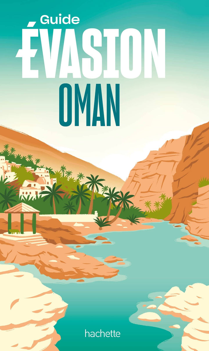 Guide Evasion - Oman - Édition 2023 | Hachette guide de voyage Hachette 