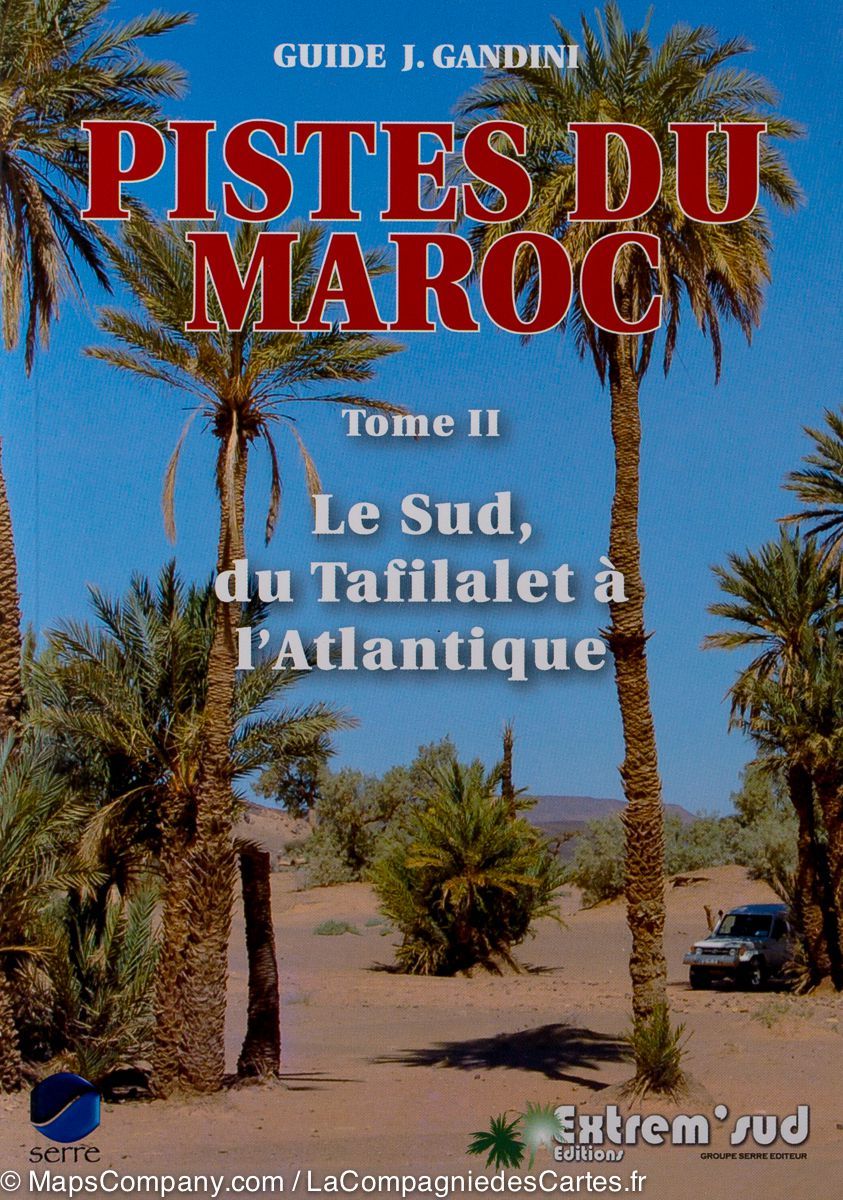 Guide Gandini - Pistes du sud du Maroc (du Tafilalet à l'Atlantique) - La Compagnie des Cartes