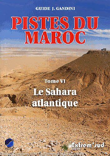 Guide Gandini - Pistes du sud du Maroc : Le Sahara Atlantique - Tome 6 - La Compagnie des Cartes