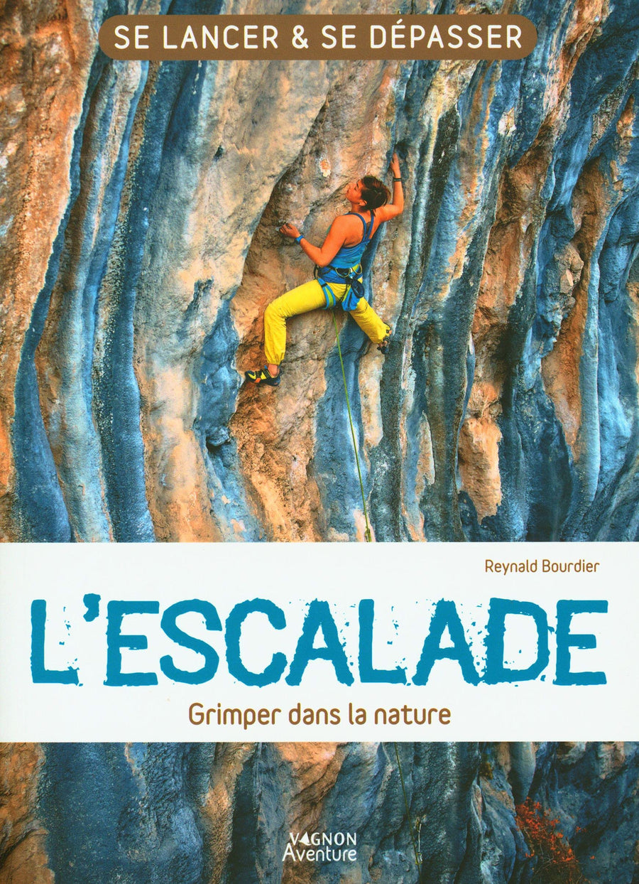 Guide pratique - L'escalade - Grimper dans la nature guide pratique Outdoor 