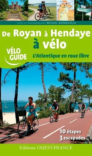 Guide vélo - De Royan à Hendaye à vélo | Ouest France guide vélo Ouest France 